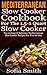 Mediterranean Slow Cooker Cookbook For Two Or One (For The 1.5-2 Quart Slow Cooker). Top 20 Easy & Delivious Mediterranean Slow Cooker Recipes: (mediterranean cookbook, mediterranean diet cookbook)