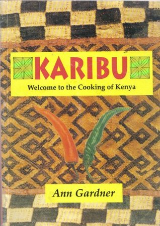 Karibu: Welcome to the Cooking of Kenya (Hardcover)