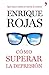 Cómo superar la depresión (Relanzamiento) (Spanish Edition)