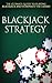 Blackjack Strategy: The Ultimate Guide To Playing Blackjack and Dominate The Casino