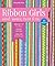 Ribbon Girls: Wind, Weave, Twist & Tie; Dress Up Your Room, Show Team Spirit, Create Pretty Presents