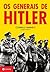 Os generais de Hitler (Portuguese Edition)