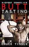 Bigfoot Sommelier Butt Tasting by Chuck Tingle