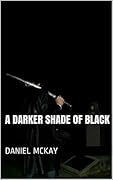 A Darker Shade of Black