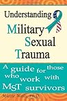 Understanding Military Sexual Trauma by Miette Wells
