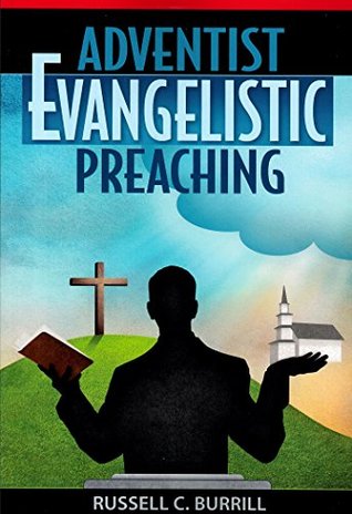 Adventist Evangelistic Preaching (Kindle Edition)