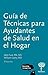 Guia de Tecnicas para Ayudantes de Salud en el Hogar