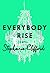 Everybody Rise by Stephanie  Clifford