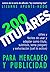200 Titulares para mercadeo y publicidad: Listos para usar, ahorrar tiempo, aumentar ventas y destacar tu marca o producto en anuncios, promociones y redes sociales (Spanish Edition)