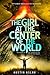 The Girl at the Center of the World (Islands at the End of the World, #2)