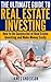 Real Estate For Beginners: The Ultimate Guide to Real Estate Investing: How to Be Successful at Real Estate Investing and Make Money Easily (Real Estate Success Principles)