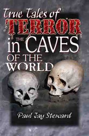 True Tales of Terror in the Caves of the World (Paperback)