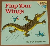 Flap Your Wings by P.D. Eastman