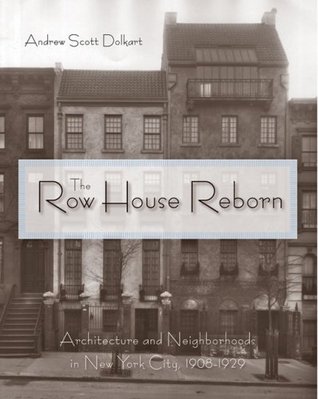 The Row House Reborn: Architecture and Neighborhoods in New York City, 1908–1929 (Hardcover)