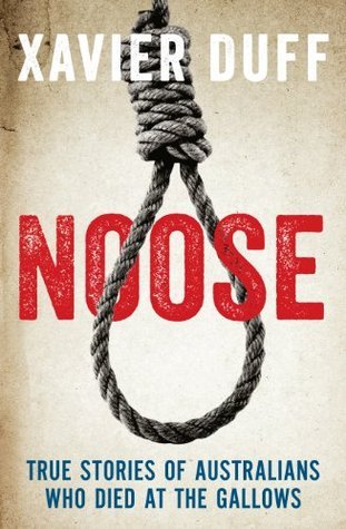 Noose: True Stories of Australians Who Died at the Gallows (Paperback)
