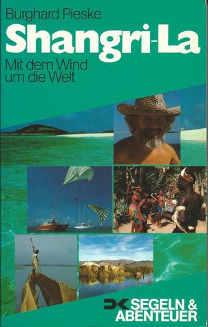 Shangri-La: mit dem Wind um die Welt (Segeln & Abenteuer)