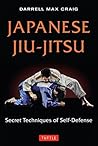 Japanese Jiu-jitsu: Secret Techniques of Self-Defense Japanese Jiu-jitsu: Secret Techniques of Self-Defense