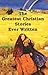 The Greatest Christian Stories Ever Written