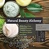 Book cover for Natural Beauty Alchemy: Make Your Own Organic Cleansers, Creams, Serums, Shampoos, Balms, and More (Countryman Know How Book 0)