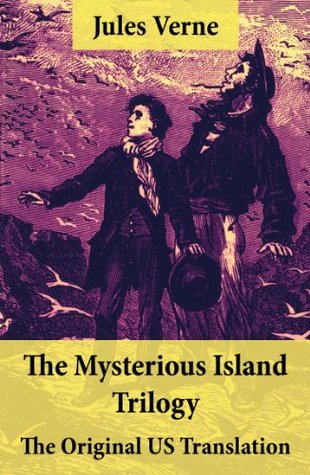 The Mysterious Island Trilogy - The Original US Translation: Shipwrecked in the Air + The Abandoned + The Secret of the Island (Kindle Edition)