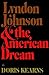 Lyndon Johnson and the American Dream by Doris Kearns Goodwin