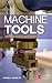 Machine Tools: Specification, Purchase, and Installation