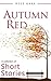 Autumn Red: A Collection of...