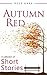 Autumn Red: A Collection of Short Stories