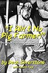 "I Ain't No Pig Farmer!" Book cover for "I Ain't No Pig Farmer!"