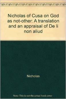 Nicholas of Cusa on God as not-other: A translation and an appraisal of De li non aliud (Hardcover)