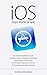 iOS Apps Made Simple: The Simple Step-By-Step Guide to Quickly Creating, Designing and Utilizing Apple Apps for your Business (iOS, Android, Mobile Apps, ... Software, Mobile App Development)