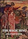 THE MAGIC RING AND OTHER STORIES THE MAGIC RING AND OTHER STORIES