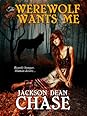 The Werewolf Wants Me by Jackson Dean Chase