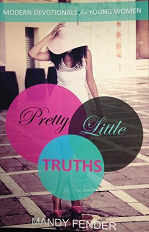 Pretty Little Truths: Modern Devotionals for Young Women (Kindle Edition)