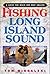 Fishing Long Island Sound: A Guide for Beach and Boat Anglers