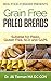 Grain Free Paleo Breads: Suitable for Paleo, Gluten Free, SCD and GAPS (Grain Free Paleo Cooking Book 1)