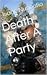 Death After A Party by Isaac Nunoofio Death After A Party by Isaac Nunoofio