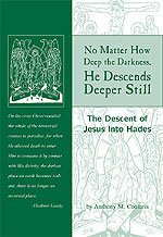 No Matter How Deep the Darkness, He Descends Deeper Still: The Descent of Jesus Into Hades (Paperback)