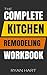 The Complete Kitchen Remode...
