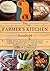 The Farmer's Kitchen Handbook: More Than 200 Recipes for Making Cheese, Curing Meat, Preserving, Fermenting, and More (Handbook Series)
