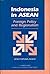 Indonesia in ASEAN: Foreign Policy and Regionalism