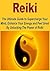 Reiki: The Ultimate Guide t...