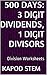 500 Days Math Division Series: 3 Digit Dividends, 1 Digit Divisors, Daily Practice Workbook To Improve Mathematics Skills: Maths Worksheets