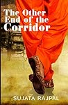 The Other End of the Corridor by Sujata Rajpal
