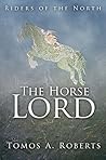 Riders of the North: The Horse Lord