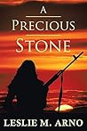 A Precious Stone by Leslie M. Arno