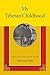 My Tibetan Childhood by Naktsang Nulo