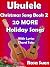 Ukulele Christmas Song Book...