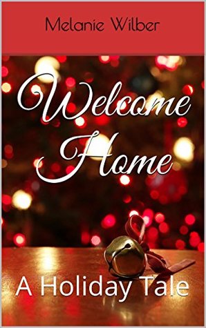 Welcome Home: A Holiday Tale (Kindle Edition)