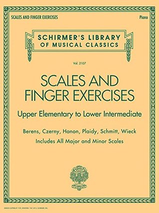 Scales and Finger Exercises for Piano | Classical Technique Sheet Music Book for Beginners and Intermediate Players | Major and Minor Scales and Arpeggios Practice by Hanon Czerny and Schmitt (Paperback)